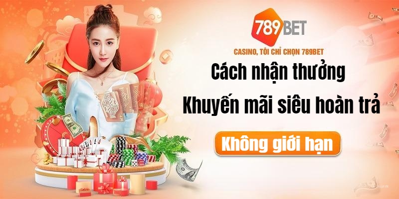 Hướng dẫn nhận thưởng khuyến mãi siêu hoàn trả