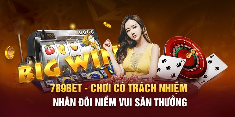 Không gian cá cược tuyệt hảo nhờ quy định về trách nhiệm 789Bet